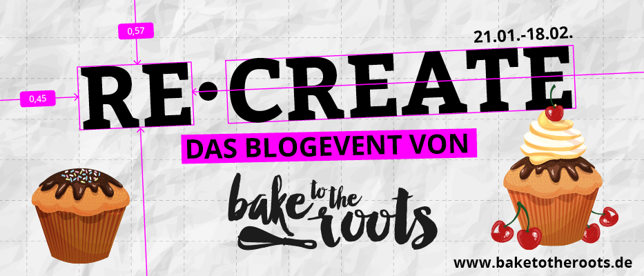 Bake to the Roots Re_Create Blogevent