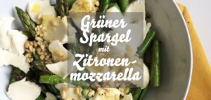 Grüner Spargel mit Zitronenmozzarella