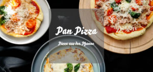 Pan Pizza selbermachen ohne Backofen