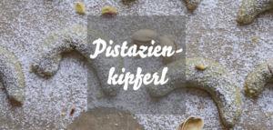 Vanillekipferl mit Pistazien » Rezept für Pistazienkipferl mit Vanillezucker und Pistazien