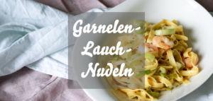 Nudeln mit Porree & Garnelen » leckere Frühlingspasta mit Lauch zum Nachkochen!
