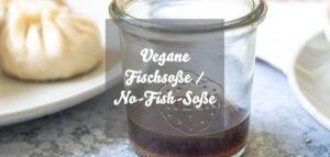 Vegane Fischsoße / No-Fish-Soße