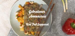 Gebratener Ananasreis: Kao Pad Sapparot mit Tofu & vegan
