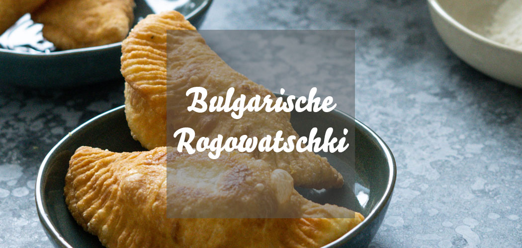 Frittierte Käse-Teigtaschen aus Bulgarien: Rogowatschki