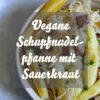Vegane Schupfnudelpfanne mit Sauerkraut & Räuchertofu