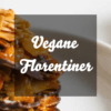 Vegane Florentiner
