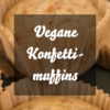 Vegane Konfettimuffins